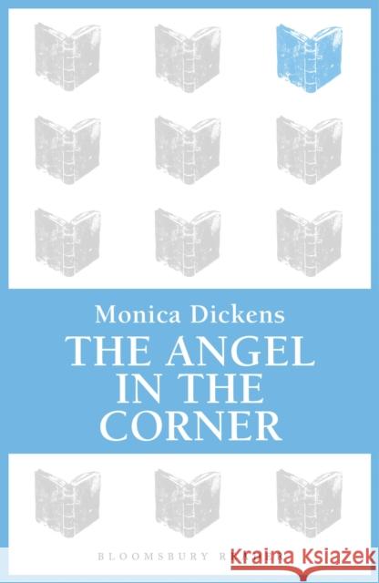 The Angel in the Corner Monica Dickens 9781448203147 Bloomsbury Publishing PLC