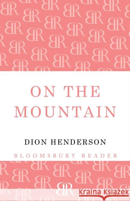 On the Mountain Dion Henderson 9781448203178 Bloomsbury Publishing PLC