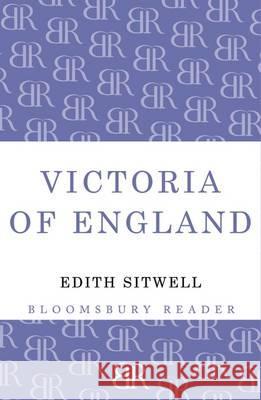 Victoria of England Edith Sitwell 9781448203291 Bloomsbury Publishing PLC