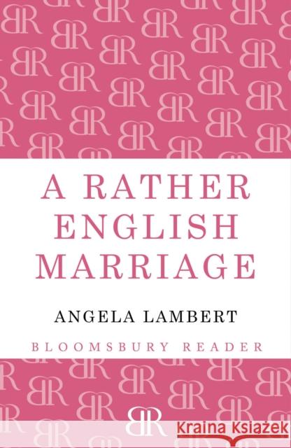 A Rather English Marriage Angela Lambert 9781448204021 Bloomsbury Publishing PLC