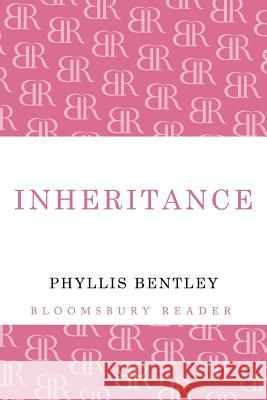 Inheritance Phyllis Bentley 9781448204427 Bloomsbury Publishing PLC