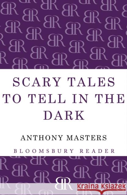 Scary Tales To Tell In The Dark Anthony Masters 9781448205028