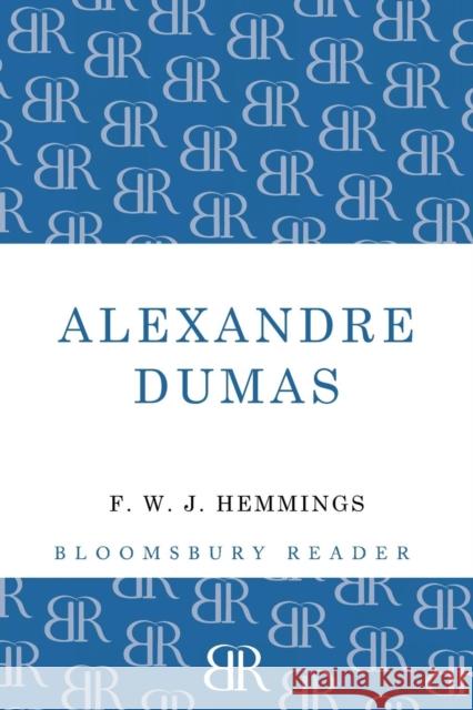 Alexandre Dumas: The King of Romance F. W. J. Hemmings 9781448205271 Bloomsbury Publishing PLC