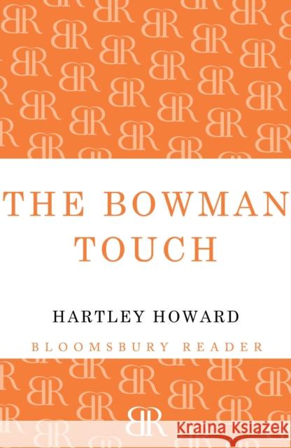 The Bowman Touch Hartley Howard 9781448205349 Bloomsbury Publishing PLC