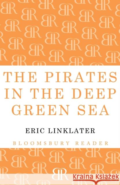 The Pirates in the Deep Green Sea Eric Linklater 9781448205820 Bloomsbury Publishing PLC