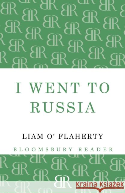I Went to Russia O'Flaherty, Liam 9781448205905