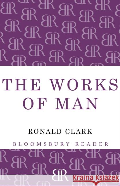 Works of Man Ronald Clark 9781448206575