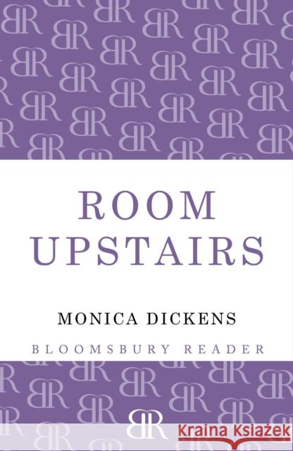 The Room Upstairs Monica Dickens 9781448206681 Bloomsbury Reader
