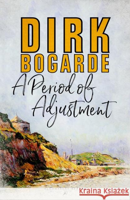 A Period of Adjustment Dirk Bogarde 9781448206858 Bloomsbury Publishing PLC