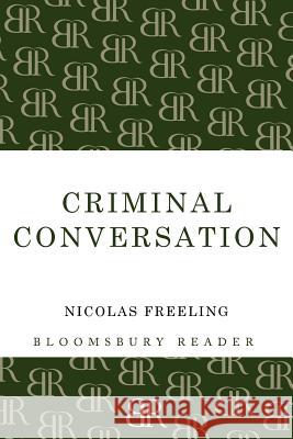 Criminal Conversation Nicolas Freeling 9781448206988 Bloomsbury Publishing PLC