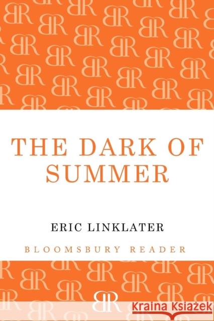 The Dark of Summer Eric Linklater 9781448207572 Bloomsbury Reader