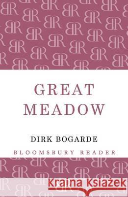 Great Meadow: A Memoir Dirk Bogarde 9781448208241 Bloomsbury Publishing PLC