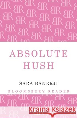 Absolute Hush Sara Banerji 9781448208357