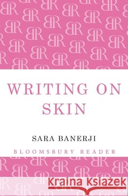 Writing on Skin Sara Banerji 9781448208456 Bloomsbury Reader