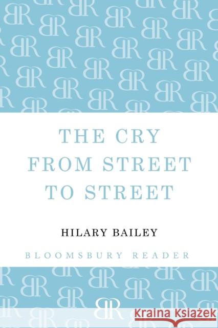 The Cry from Street to Street Hilary Bailey 9781448209361