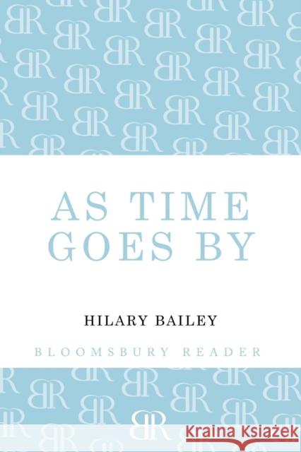 As Time Goes by Bailey, Hilary 9781448209446 Bloomsbury Reader