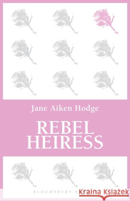 Rebel Heiress Jane Aiken Hodge 9781448213511