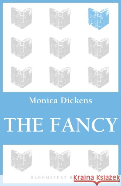 The Fancy Monica Dickens 9781448214037 Bloomsbury Academic