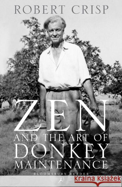 Zen and the Art of Donkey Maintenance Robert Crisp 9781448215232