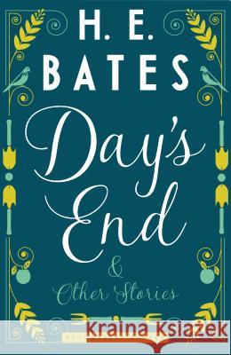 Day's End and Other Stories H. E. Bates 9781448215546 Bloomsbury Reader