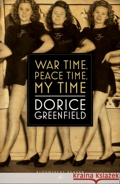 War Time, Peace Time, My Time Dorice Greenfield 9781448215676