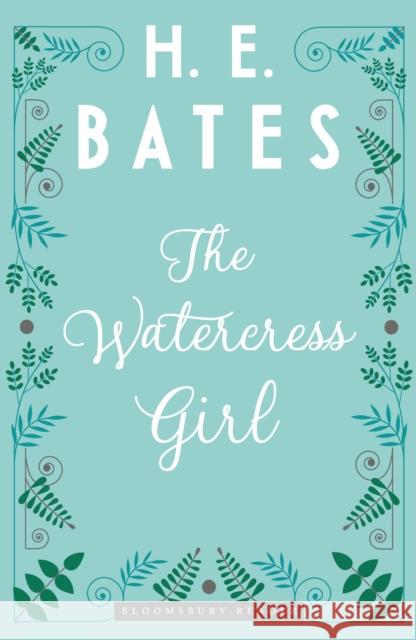 The Watercress Girl H. E. Bates 9781448216512 Bloomsbury Reader