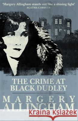 The Crime at Black Dudley Margery Allingham 9781448216666 Bloomsbury Reader