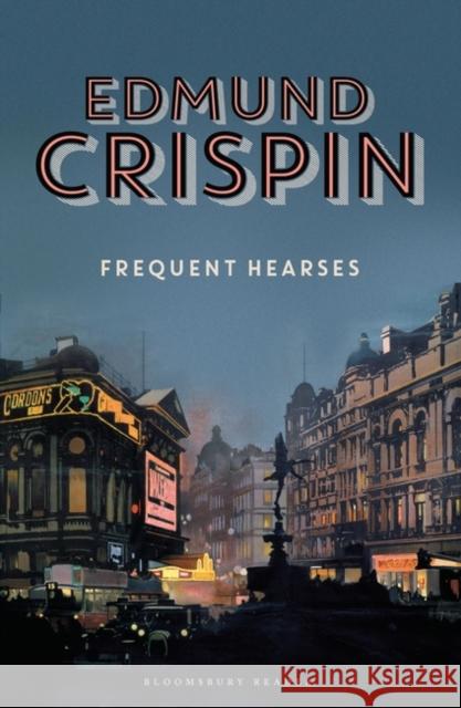 Frequent Hearses Edmund Crispin 9781448216895 Bloomsbury Publishing PLC