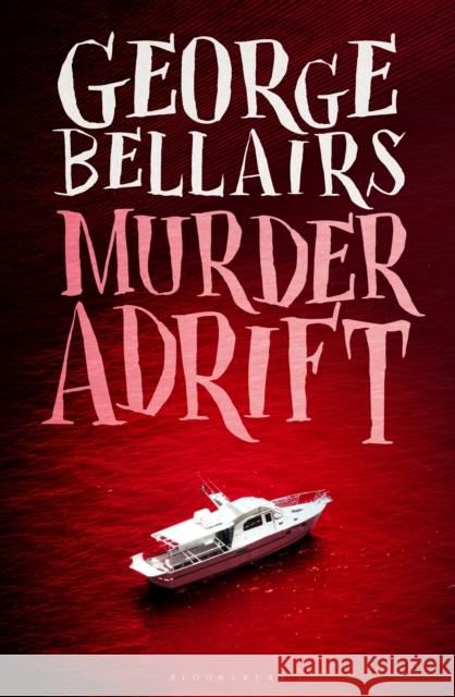 Murder Adrift George Bellairs 9781448217304 Bloomsbury Reader