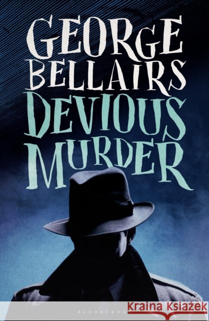 Devious Murder George Bellairs 9781448217335 Bloomsbury Reader