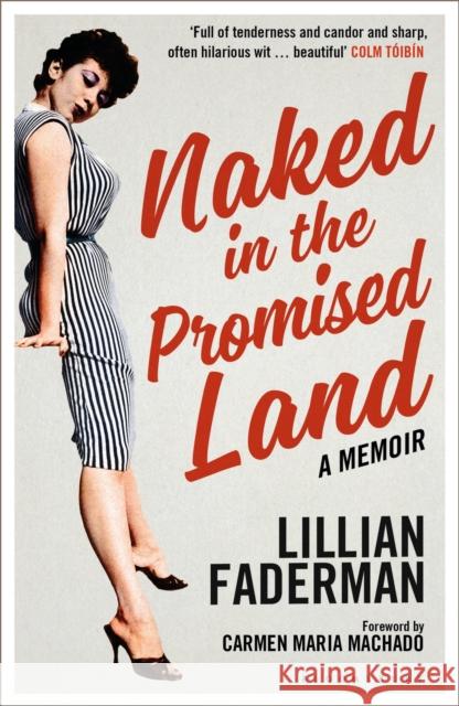 Naked in the Promised Land: A Memoir Lillian Faderman 9781448217533 Bloomsbury Publishing PLC