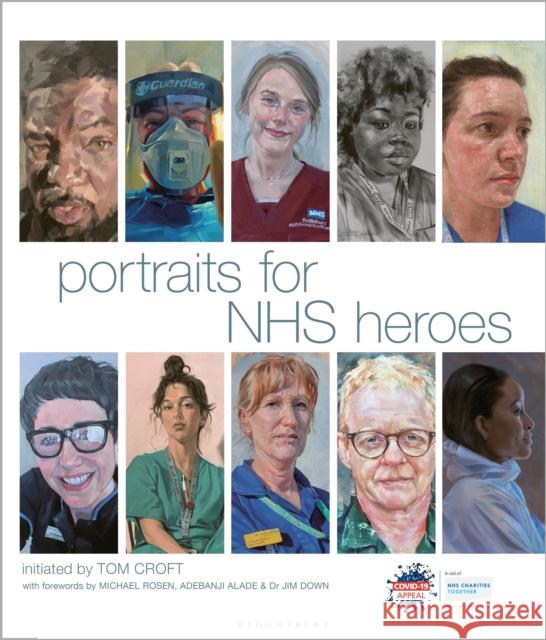 Portraits for Nhs Heroes Croft, Tom 9781448218004 Bloomsbury Publishing PLC