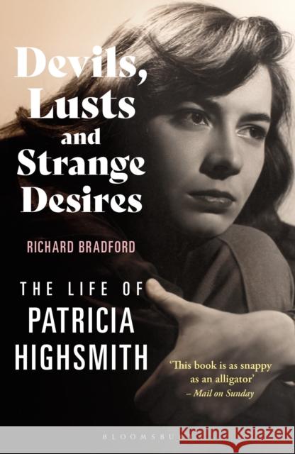 Devils, Lusts and Strange Desires: The Life of Patricia Highsmith Richard (University of Ulster, UK) Bradford 9781448218226