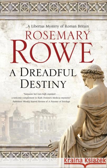 A Dreadful Destiny ROSEMARY ROWE 9781448308477