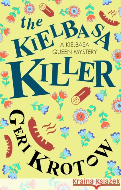 The Kielbasa Killer Geri Krotow 9781448311187 Canongate Books