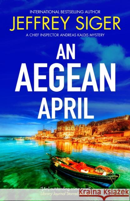 An Aegean April Jeffrey Siger 9781448319220 Severn House