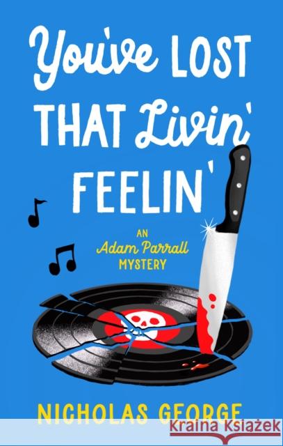 You’ve Lost That Livin’ Feelin’ Nicholas George 9781448319305