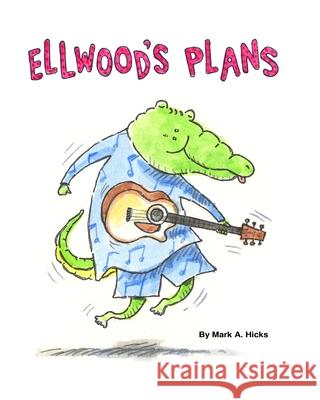 Ellwood's Plans Mark A. Hicks 9781448603459 