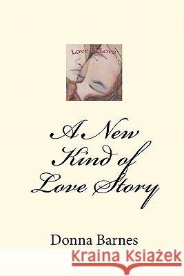 A New Kind of Love Story: Love is Love Barnes, Donna 9781448605187