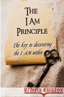 The I AM Principle Fuller, Kimberly 9781448605941 Createspace