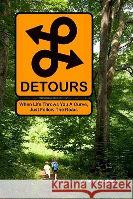 Detours: When life throws you a curve, just follow the road Bahlmann, Shirley 9781448607143 Createspace