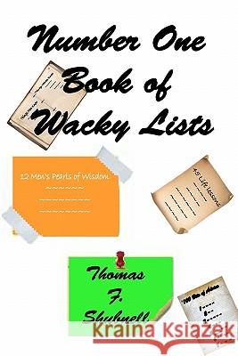 Number One Book of Wacky Lists Thomas F. Shubnell 9781448607242 Createspace