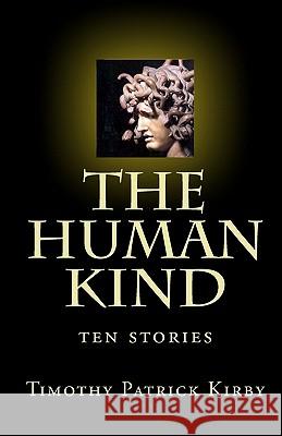 The Human Kind Timothy Patrick Kirby 9781448609086 Createspace