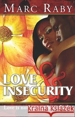 Love and Insecurity Marc Raby 9781448610310 Createspace