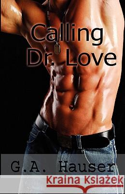 Calling Dr Love G. a. Hauser 9781448610570 Createspace