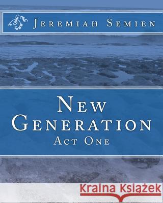 New Generation: Act One Jeremiah Semien 9781448610747