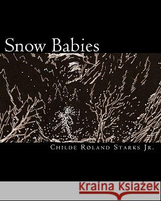 Snow Babies Childe Roland Stark 9781448611331 Createspace