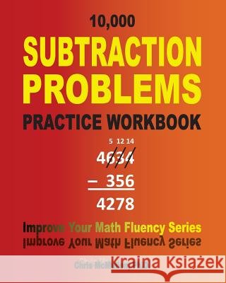 10,000 Subtraction Problems Practice Workbook: Improve Your Math Fluency Series Chris McMulle 9781448611782 Createspace