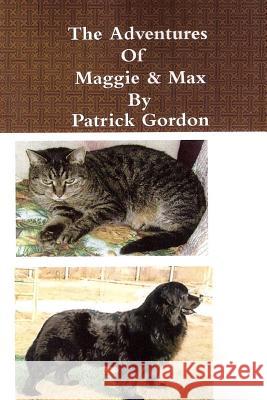 The Adventures of Maggie & Max Patrick Gordon 9781448612710