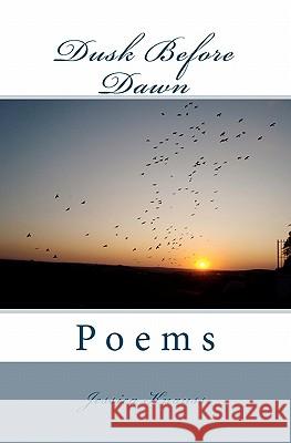 Dusk Before Dawn: Poems Jessica Knauss 9781448615834 Createspace